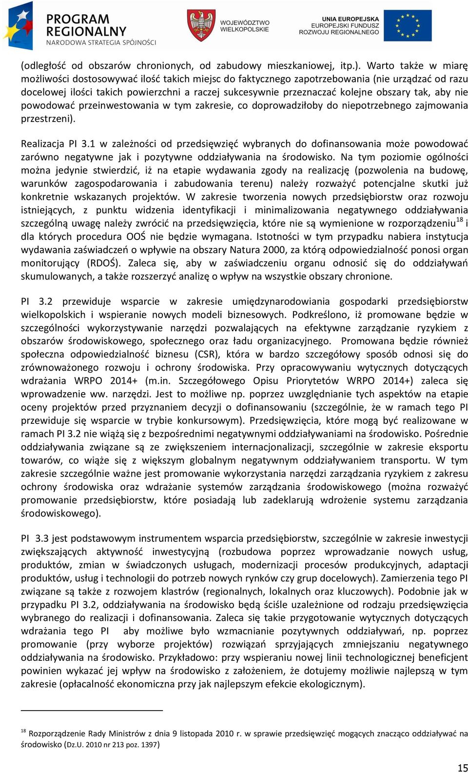 obszary tak, aby nie powodowad przeinwestowania w tym zakresie, co doprowadziłoby do niepotrzebnego zajmowania przestrzeni). Realizacja PI 3.