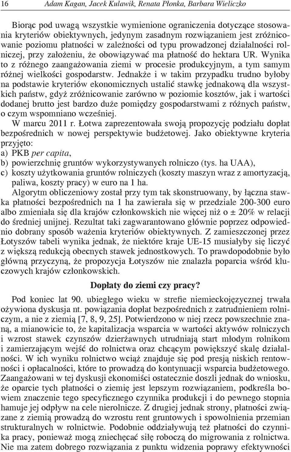 Wynka to z różnego zaangażowana zem w procese produkcyjnym, a tym samym różnej welkośc gospodarstw.