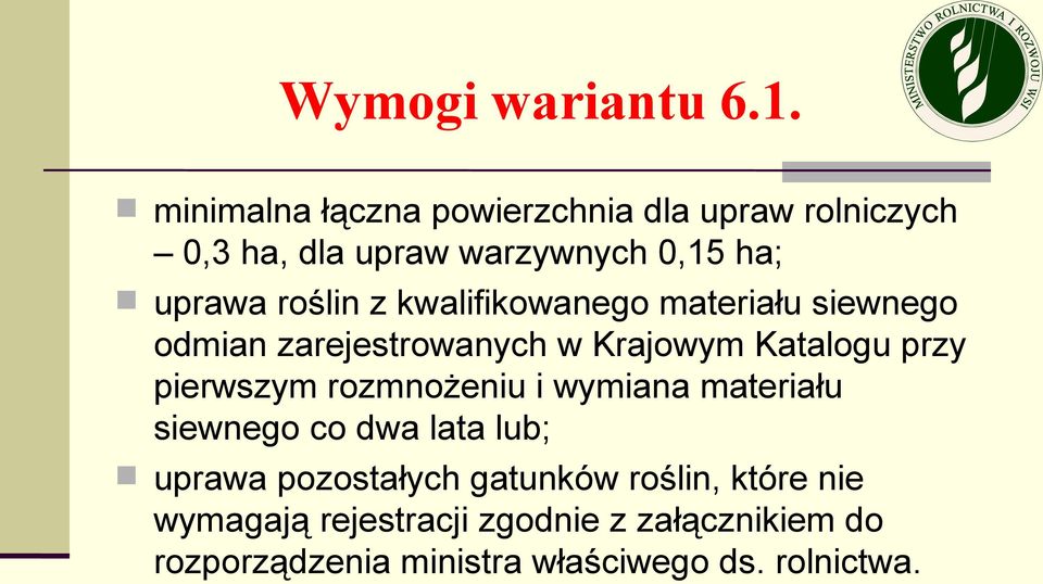 kwalifikowanego materiału siewnego odmian zarejestrowanych w Krajowym Katalogu przy pierwszym