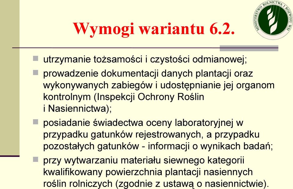 udostępnianie jej organom kontrolnym (Inspekcji Ochrony Roślin i Nasiennictwa); posiadanie świadectwa oceny laboratoryjnej w