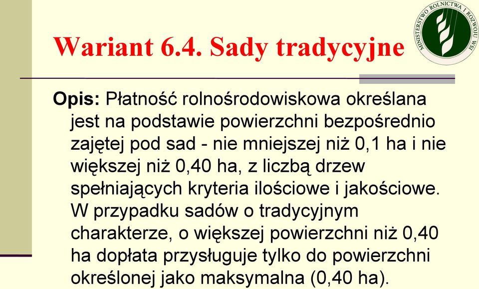 zajętej pod sad - nie mniejszej niż 0,1 ha i nie większej niż 0,40 ha, z liczbą drzew spełniających