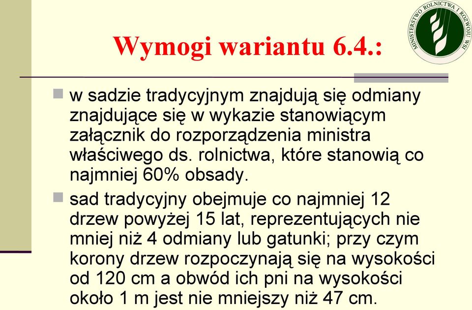 ministra właściwego ds. rolnictwa, które stanowią co najmniej 60% obsady.