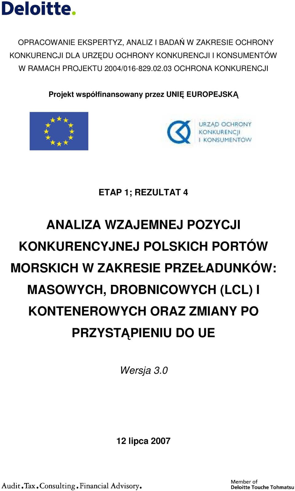 03 OCHRONA KONKURENCJI Projekt współfinansowany przez UNIĘ EUROPEJSKĄ ETAP 1; REZULTAT 4 ANALIZA WZAJEMNEJ