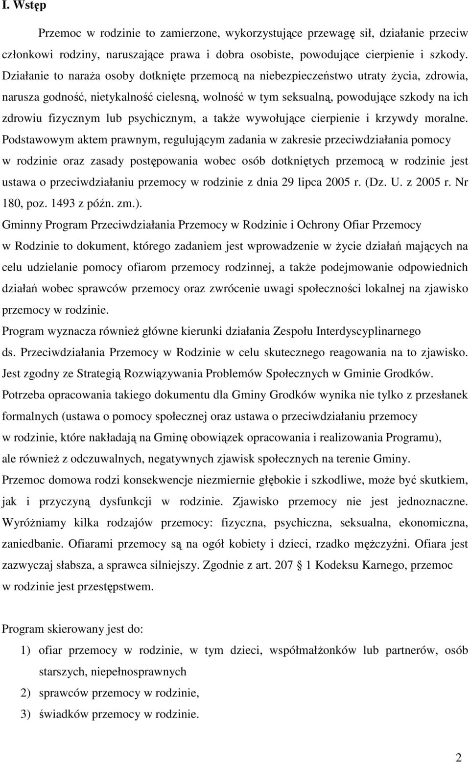 lub psychicznym, a takŝe wywołujące cierpienie i krzywdy moralne.