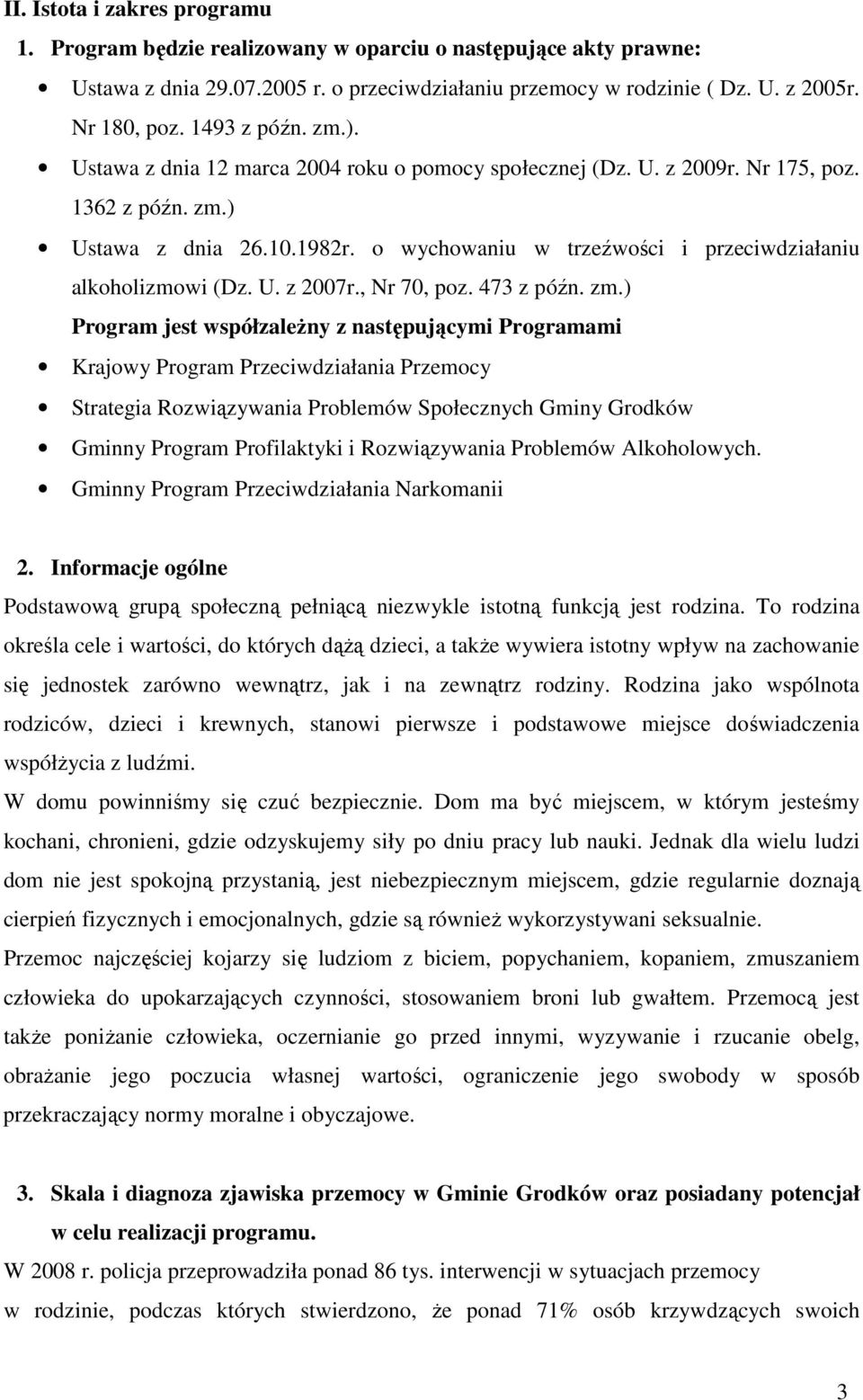 o wychowaniu w trzeźwości i przeciwdziałaniu alkoholizmowi (Dz. U. z 2007r., Nr 70, poz. 473 z późn. zm.