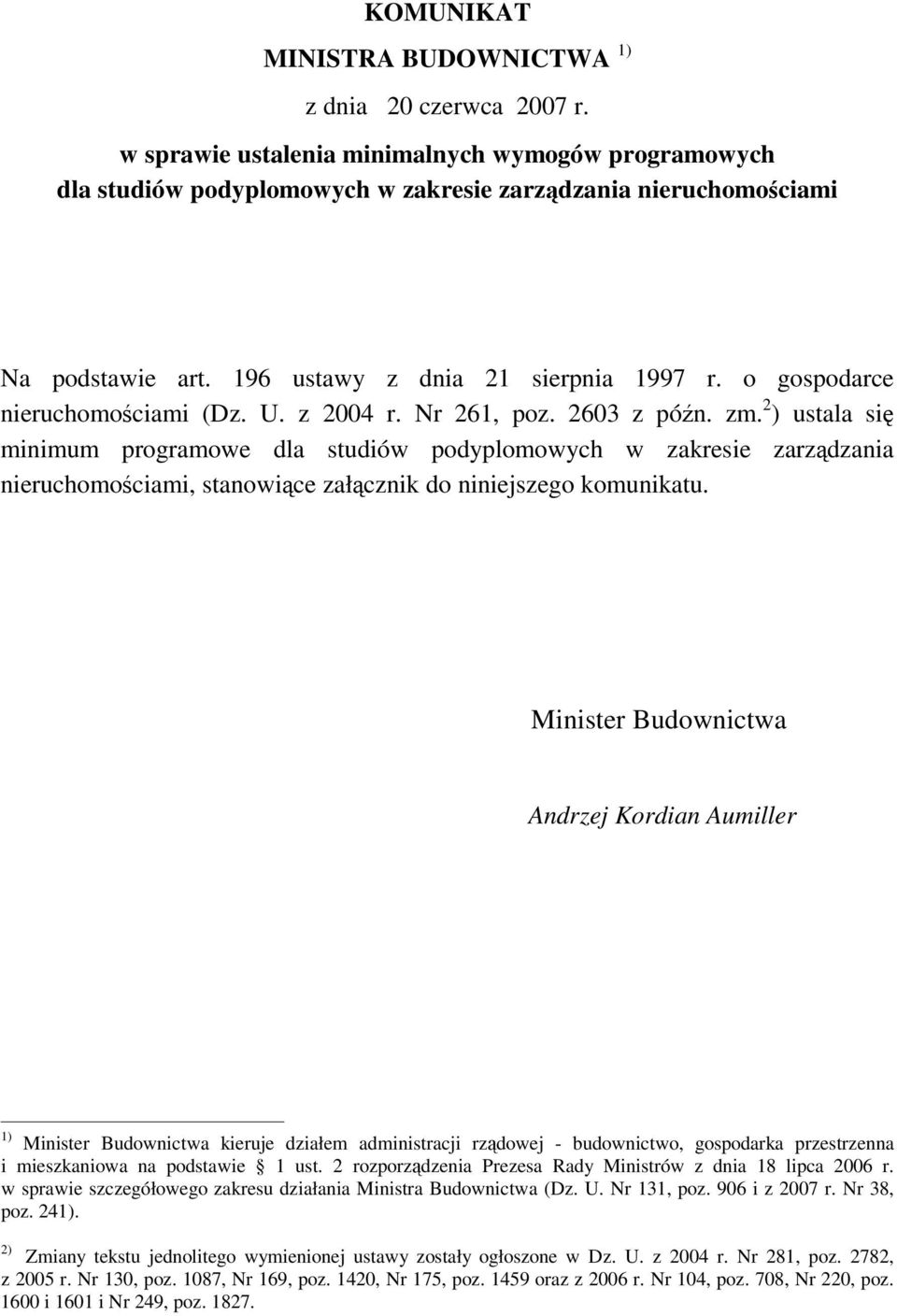 2 ) ustala si minimum programowe dla studiów podyplomowych w zakresie zarzdzania nieruchomociami, stanowice załcznik do niniejszego komunikatu.