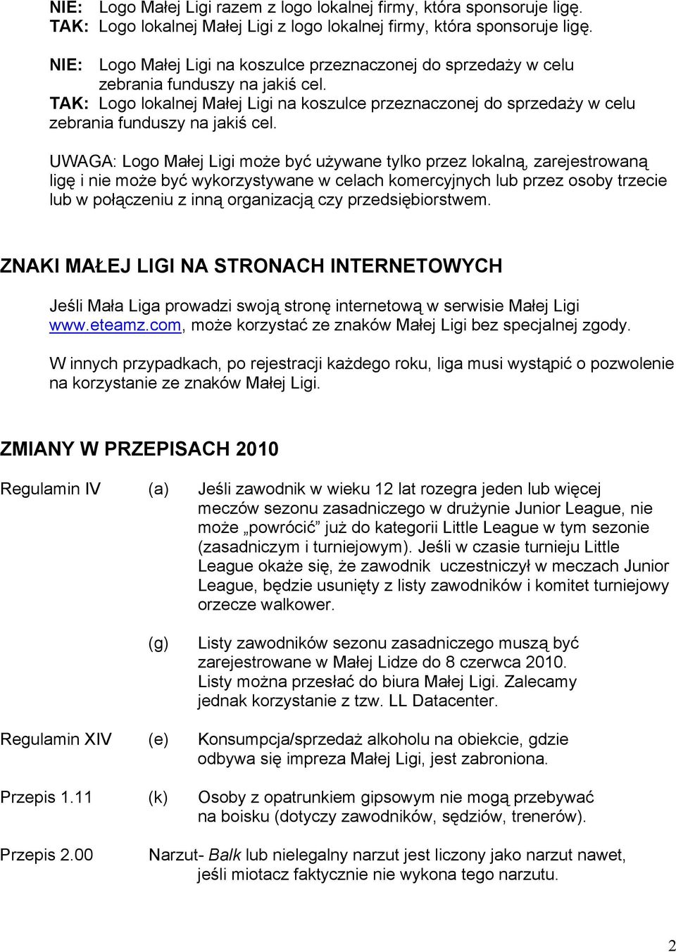 TAK: Logo lokalnej Małej Ligi na koszulce przeznaczonej do sprzedaży w celu zebrania funduszy na jakiś cel.