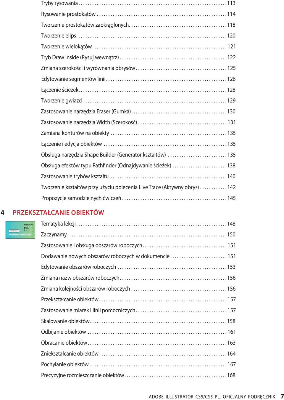 .............................................. 122 Zmiana szerokości i wyrównania obrysów........................................ 125 Edytowanie segmentów linii..................................................... 126 Łączenie ścieżek.