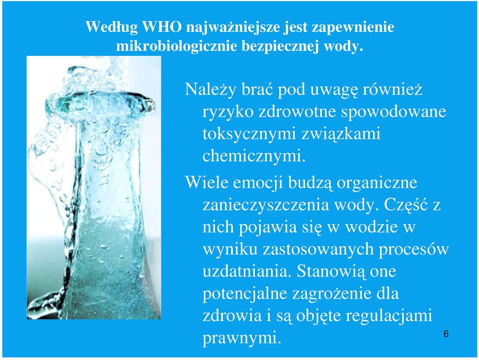 Wiele emocji budzą organiczne zanieczyszczenia wody.