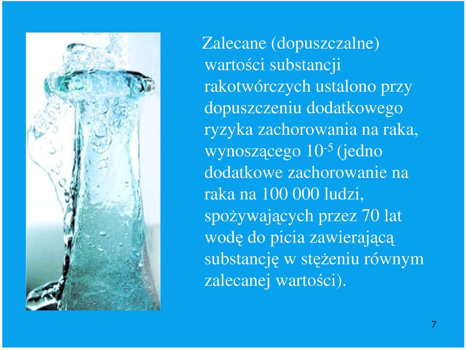 (jedno dodatkowe zachorowanie na raka na 00 000 ludzi, spoŝywających przez