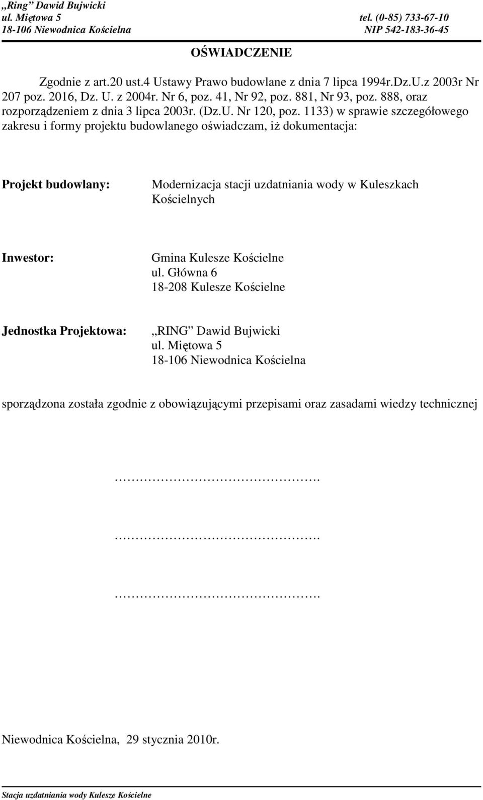 1133) w sprawie szczegółowego zakresu i formy projektu budowlanego oświadczam, iż dokumentacja: Projekt budowlany: Modernizacja stacji uzdatniania wody w Kuleszkach