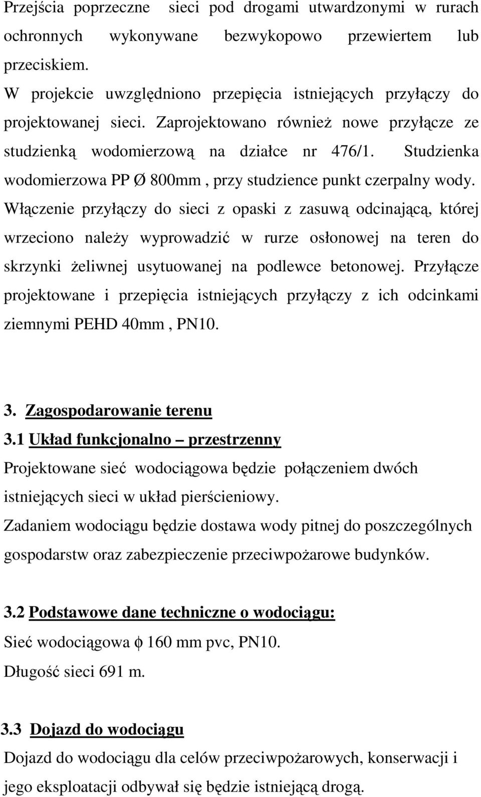 Studzienka wodomierzowa PP Ø 800mm, przy studzience punkt czerpalny wody.