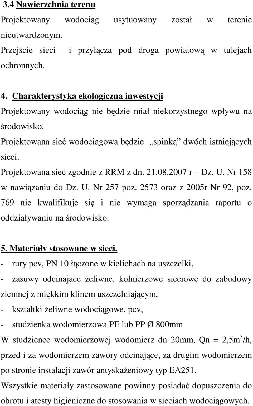 Projektowana sieć zgodnie z RRM z dn. 21.08.2007 r Dz. U. Nr 158 w nawiązaniu do Dz. U. Nr 257 poz. 2573 oraz z 2005r Nr 92, poz.