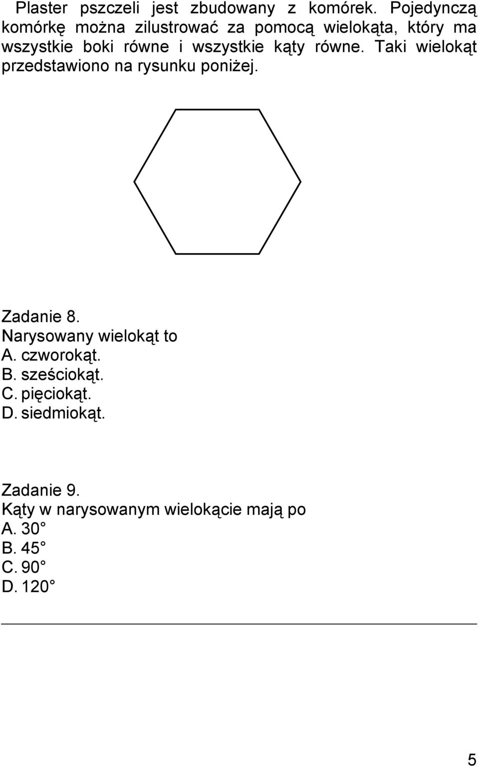 wszystkie kąty równe. Taki wielokąt przedstawiono na rysunku poniżej. Zadanie 8.