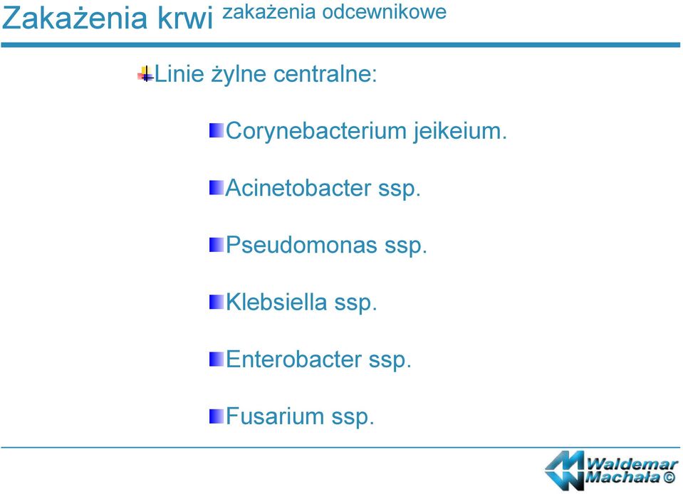 Acinetobacter ssp. Pseudomonas ssp.