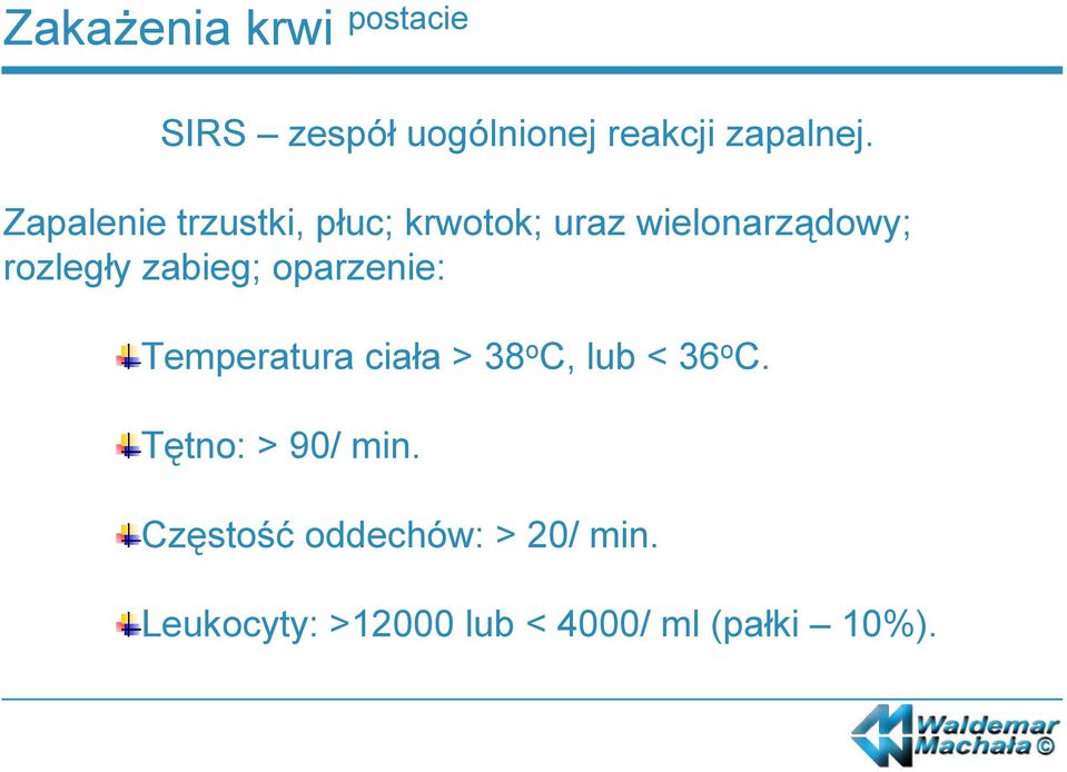 zabieg; oparzenie: Temperatura ciała > 38oC, lub < 36oC.