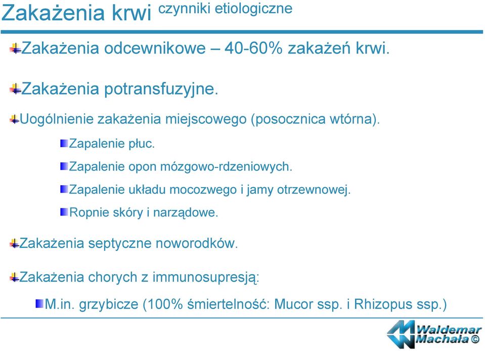 Zapalenie opon mózgowo-rdzeniowych. Zapalenie układu mocozwego i jamy otrzewnowej.