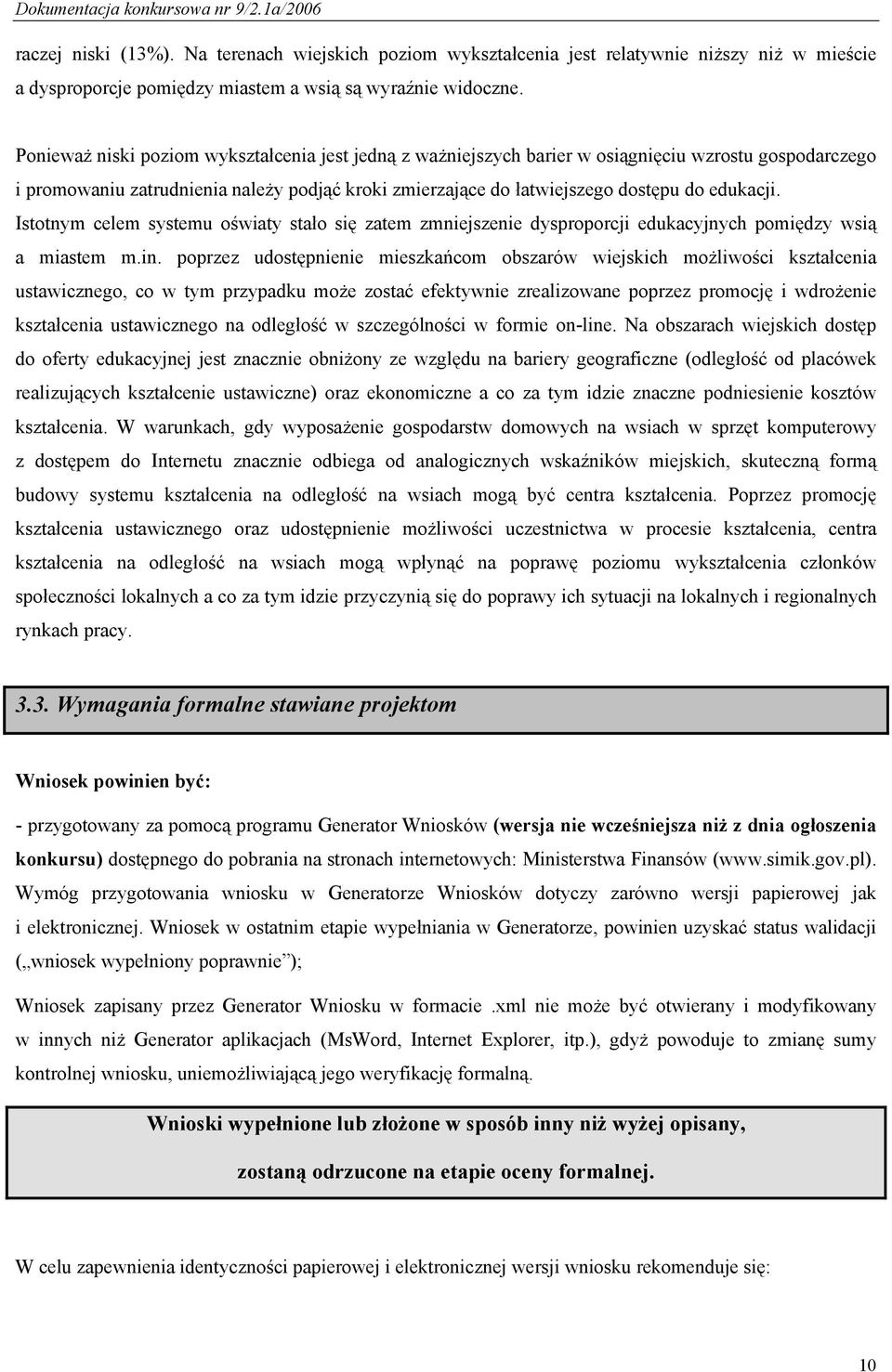 Istotnym celem systemu oświaty stało się zatem zmniejszenie dysproporcji edukacyjnych pomiędzy wsią a miastem m.in.