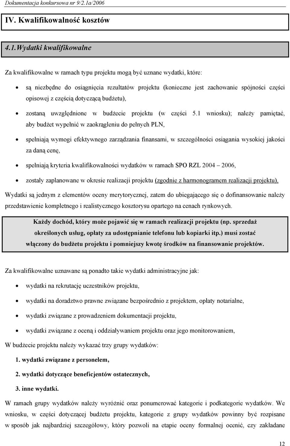 częścią dotyczącą budżetu), zostaną uwzględnione w budżecie projektu (w części 5.