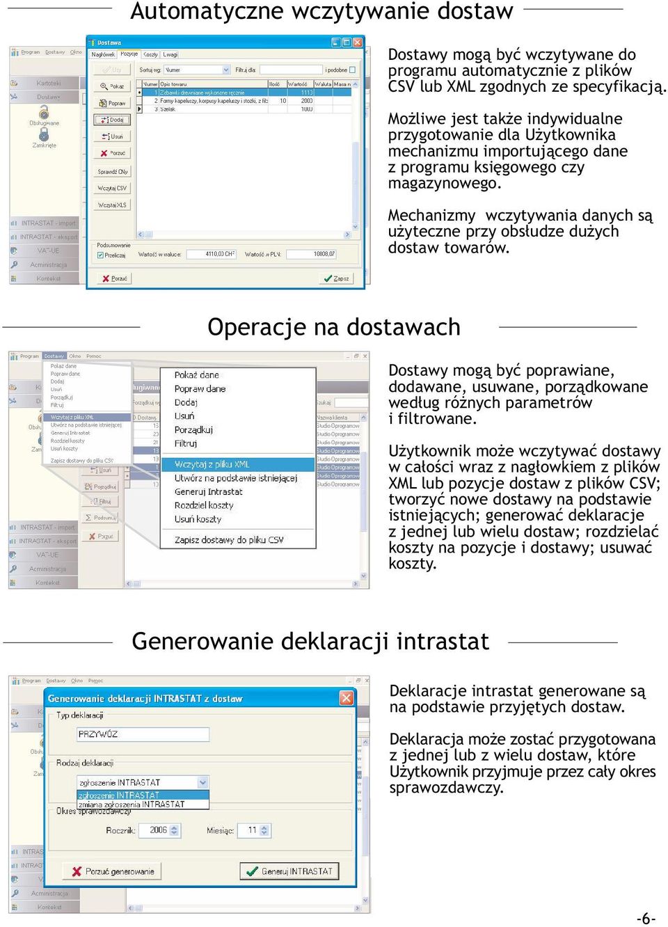 Mechanizmy wczytywania danych s¹ u yteczne przy obs³udze du ych dostaw towarów.