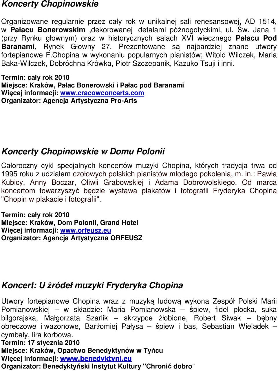 Chopina w wykonaniu popularnych pianistów; Witold Wilczek, Maria Baka-Wilczek, Dobróchna Krówka, Piotr Szczepanik, Kazuko Tsuji i inni.