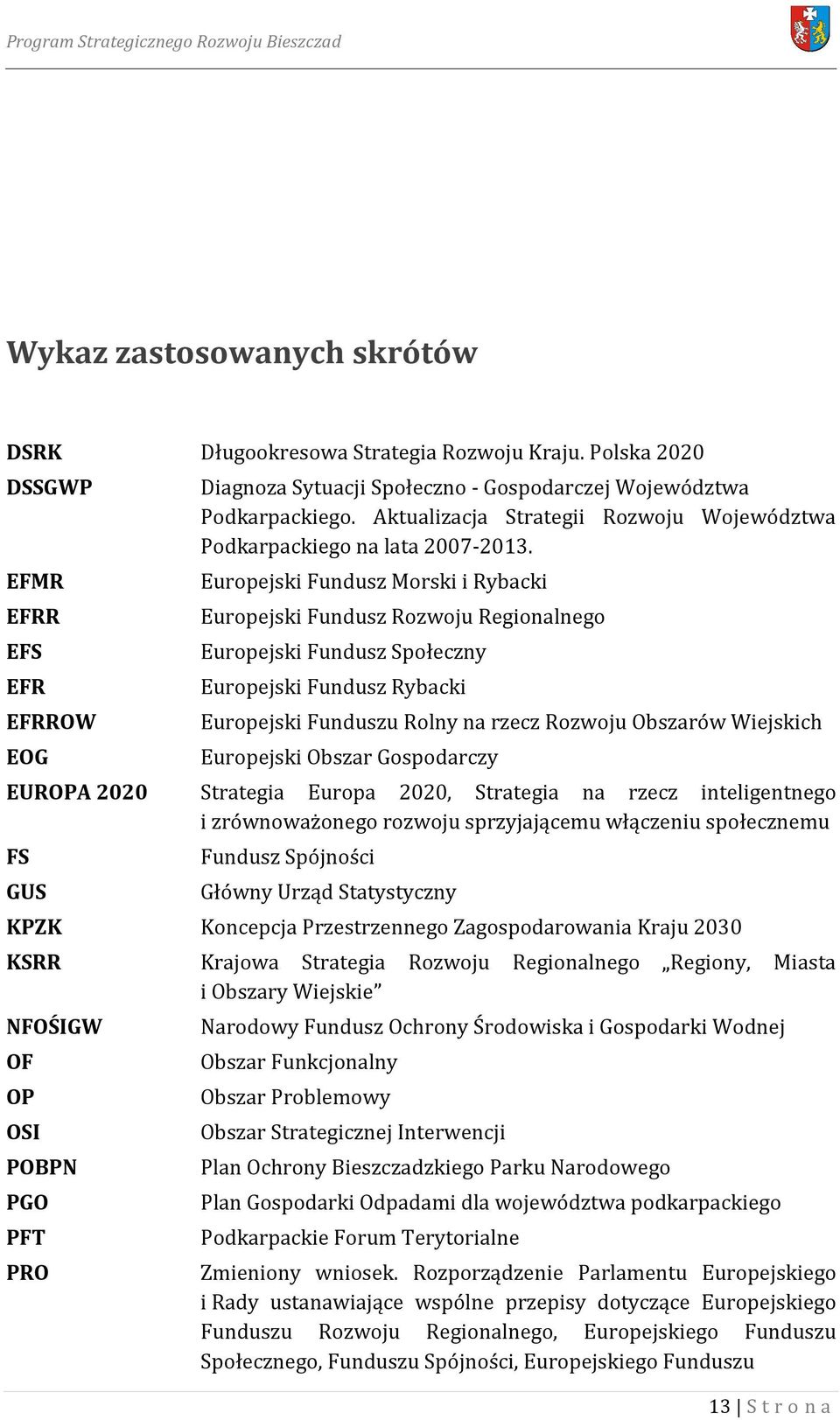 Aktualizacja Strategii Rozwoju Województwa Podkarpackiego na lata 2007-2013.