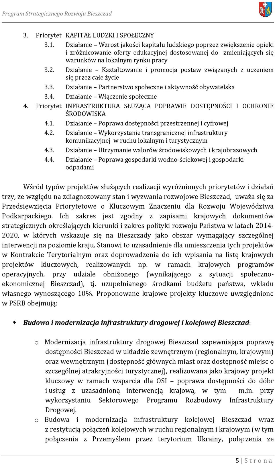 Działanie Kształtowanie i promocja postaw związanych z uczeniem się przez całe życie 3.3. Działanie Partnerstwo społeczne i aktywność obywatelska 3.4. Działanie Włączenie społeczne 4.