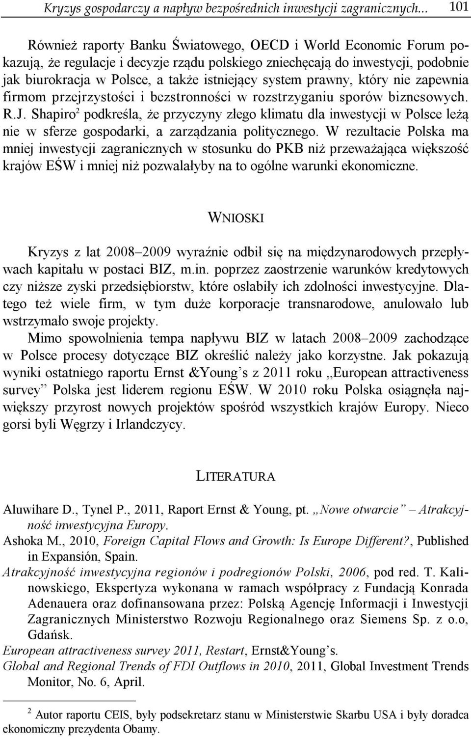 system prawny, który nie zapewnia firmom przejrzystości i bezstronności w rozstrzyganiu sporów biznesowych. R.J.