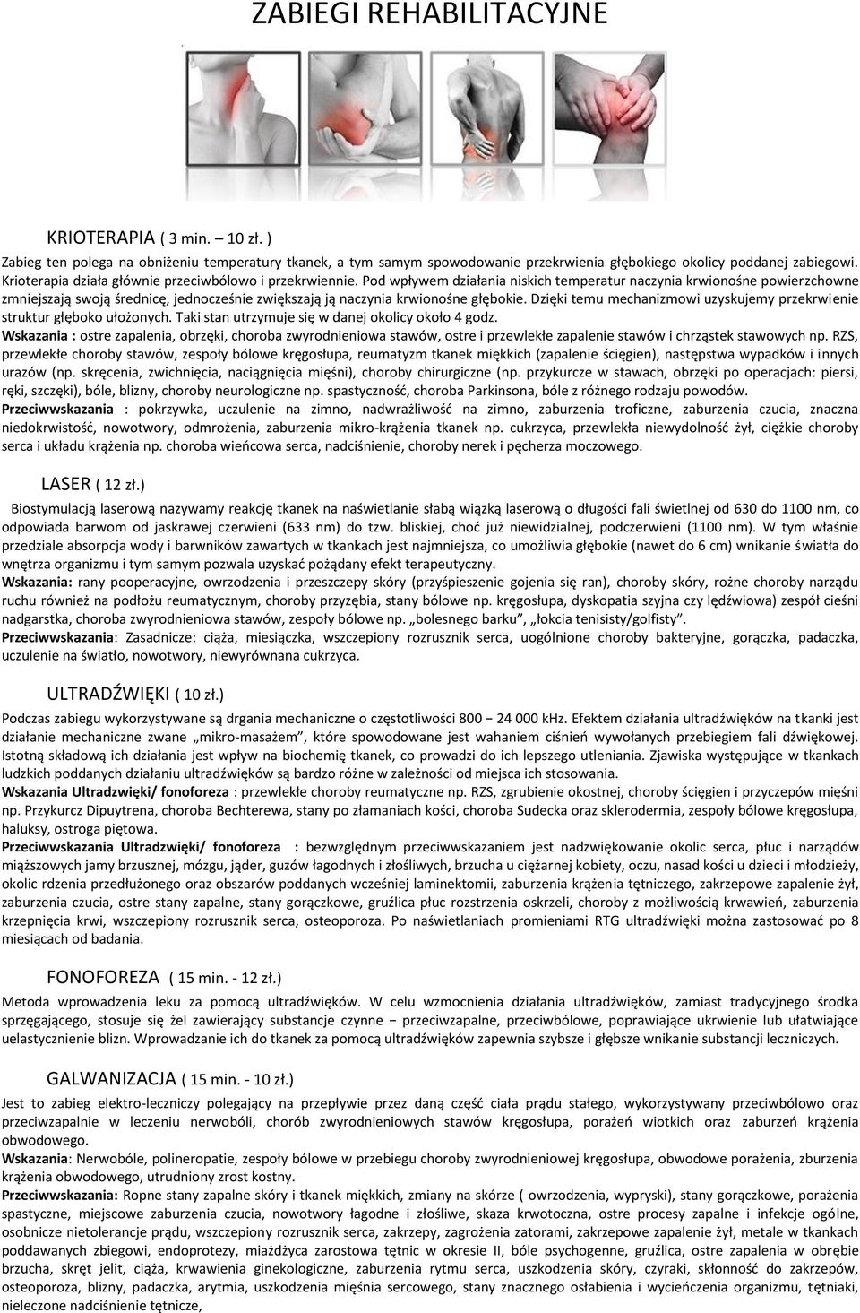 Pod wpływem działania niskich temperatur naczynia krwionośne powierzchowne zmniejszają swoją średnicę, jednocześnie zwiększają ją naczynia krwionośne głębokie.