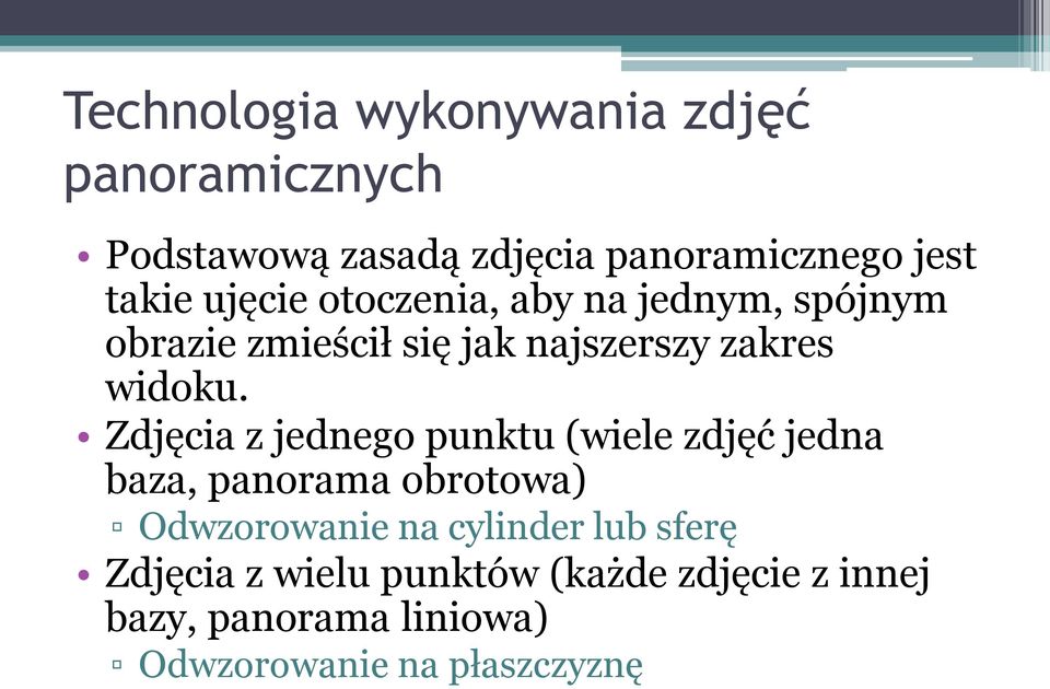 Zdjęcia z jednego punktu (wiele zdjęć jedna baza, panorama obrotowa) Odwzorowanie na cylinder lub