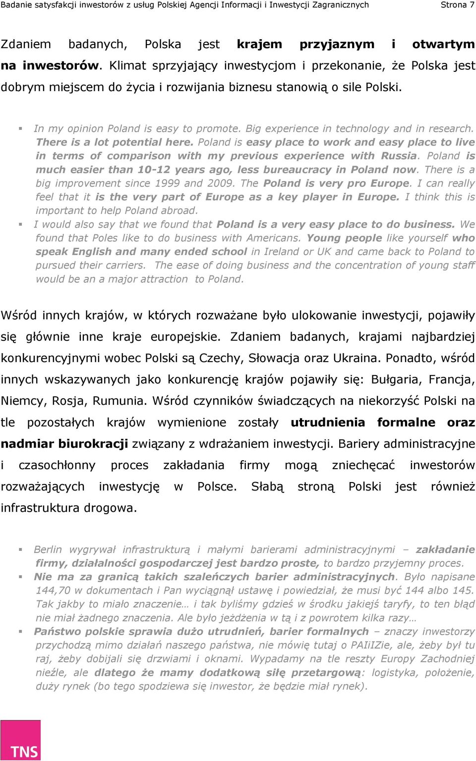 Big experience in technology and in research. There is a lot potential here. Poland is easy place to work and easy place to live in terms of comparison with my previous experience with Russia.