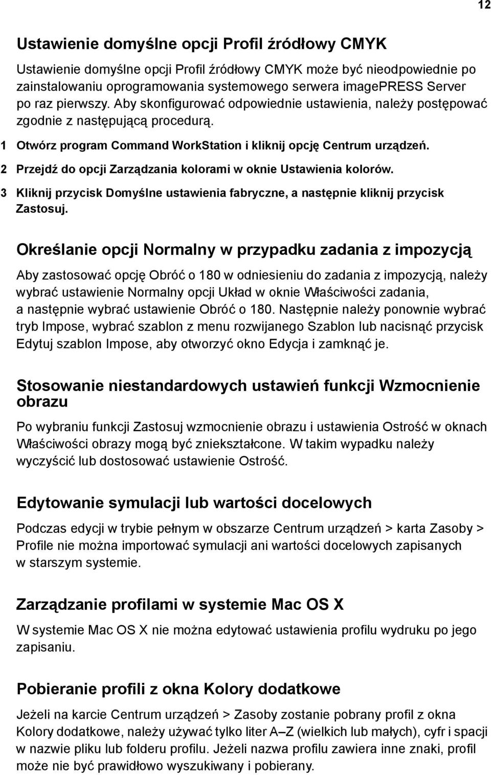 2 Przejdź do opcji Zarządzania kolorami w oknie Ustawienia kolorów. 3 Kliknij przycisk Domyślne ustawienia fabryczne, a następnie kliknij przycisk Zastosuj.