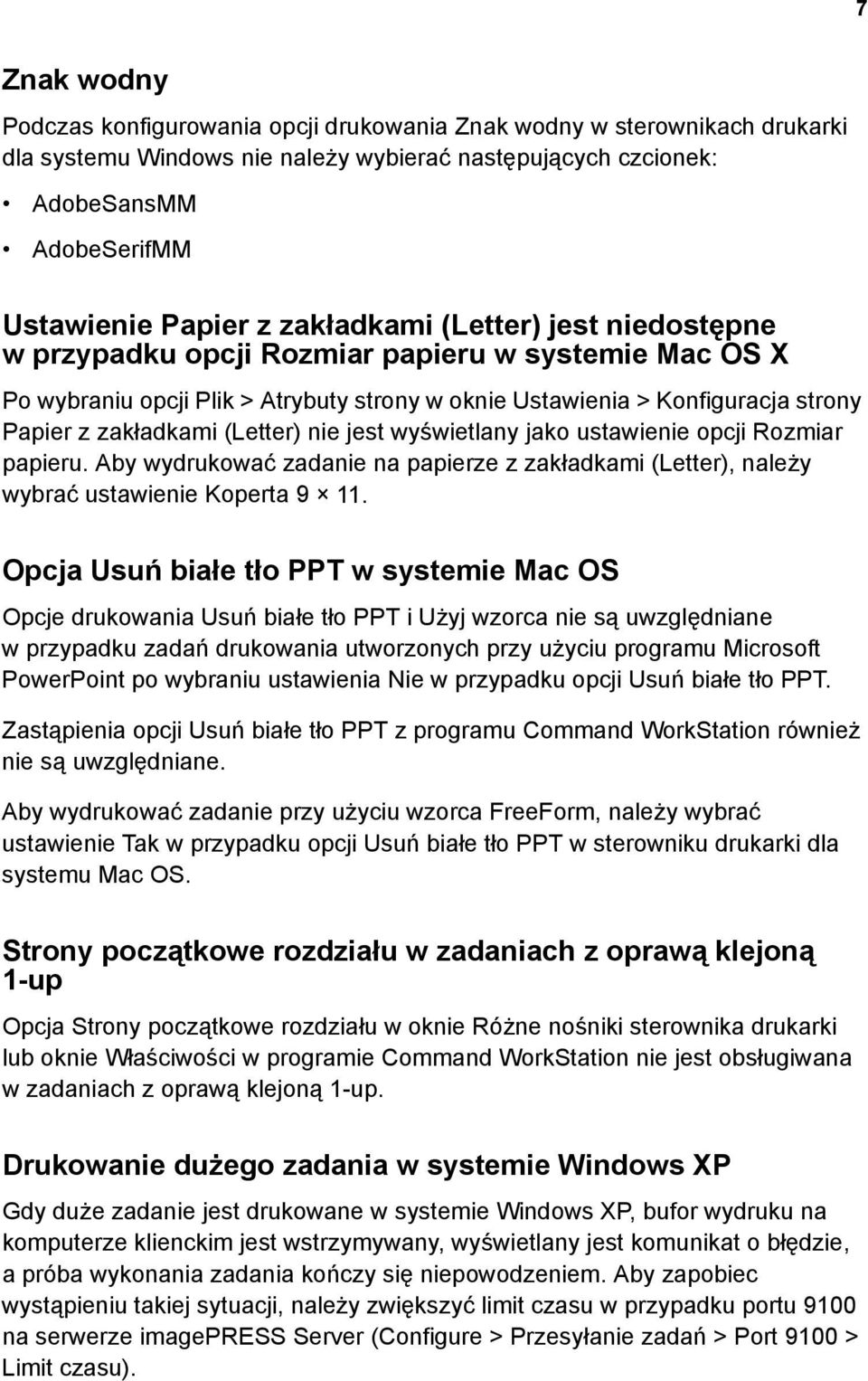 (Letter) nie jest wyświetlany jako ustawienie opcji Rozmiar papieru. Aby wydrukować zadanie na papierze z zakładkami (Letter), należy wybrać ustawienie Koperta 9 11.