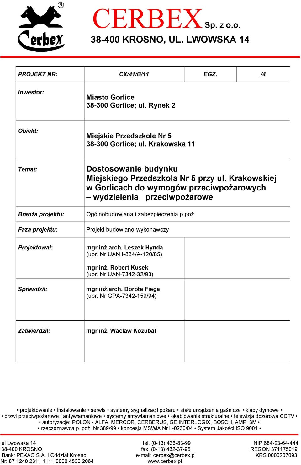 Krakowskiej w Gorlicach do wymogów przeciwpożarowych wydzielenia przeciwpożarowe Ogólnobudowlana i zabezpieczenia p.poż. Projekt budowlano-wykonawczy mgr inż.arch. Leszek Hynda (upr. Nr UAN.