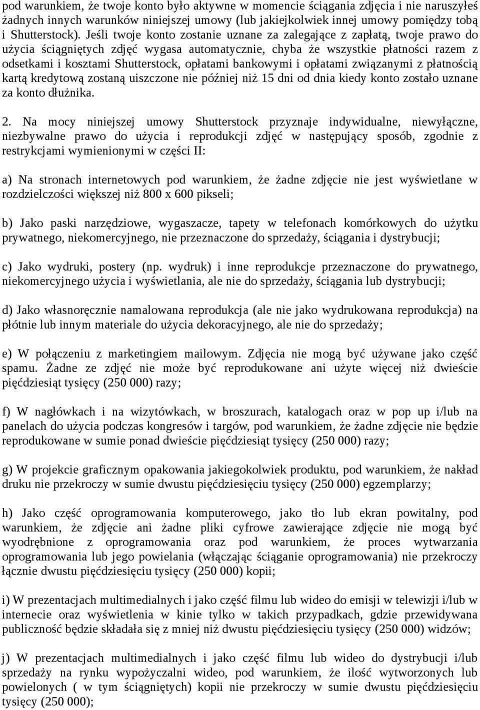 opłatami bankowymi i opłatami związanymi z płatnością kartą kredytową zostaną uiszczone nie później niż 15 dni od dnia kiedy konto zostało uznane za konto dłużnika. 2.