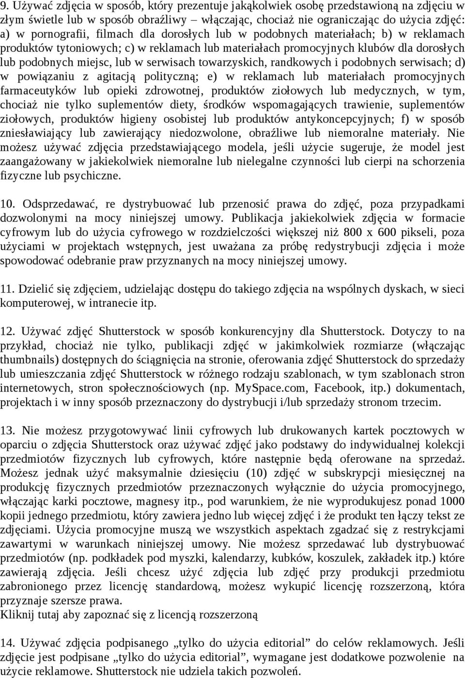 towarzyskich, randkowych i podobnych serwisach; d) w powiązaniu z agitacją polityczną; e) w reklamach lub materiałach promocyjnych farmaceutyków lub opieki zdrowotnej, produktów ziołowych lub