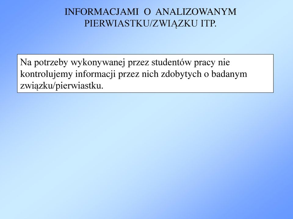 Na potrzeby wykonywanej przez studentów