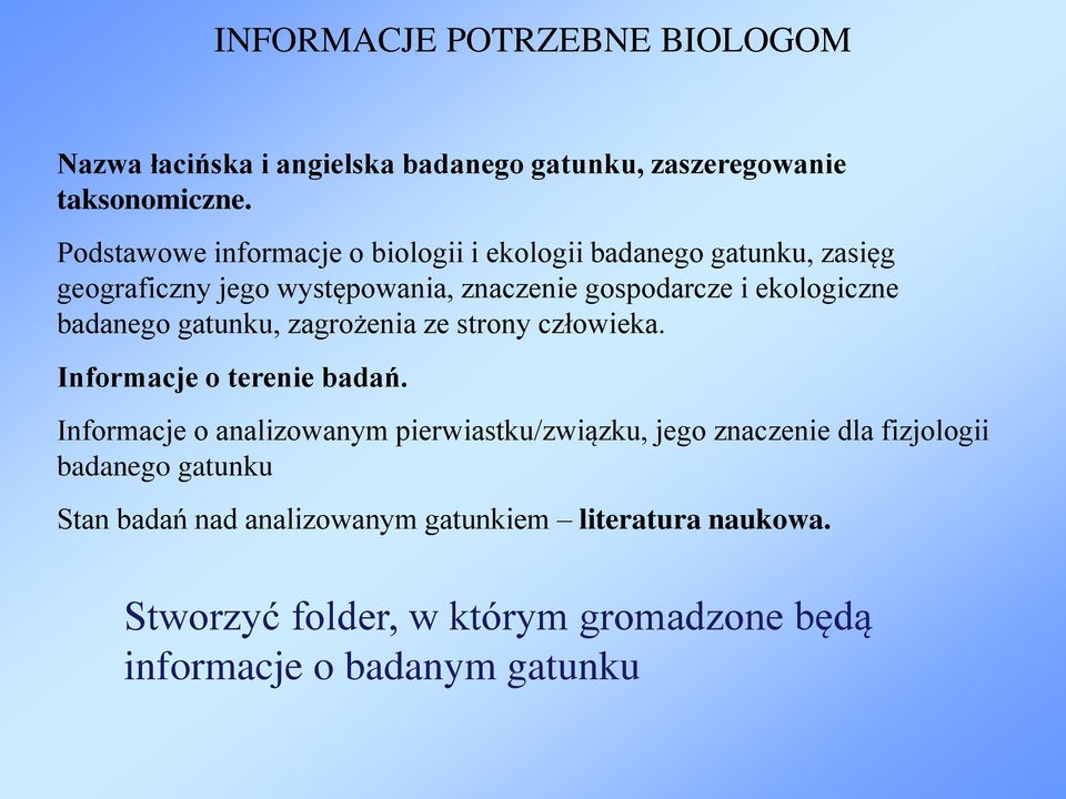 ekologiczne badanego gatunku, zagrożenia ze strony człowieka. Informacje o terenie badań.