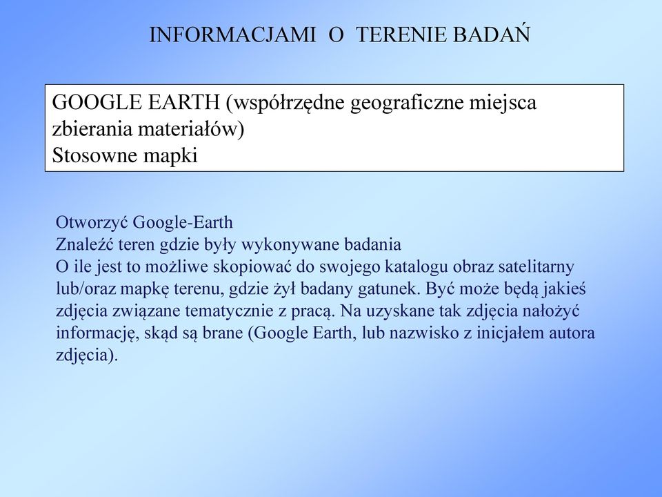 obraz satelitarny lub/oraz mapkę terenu, gdzie żył badany gatunek.