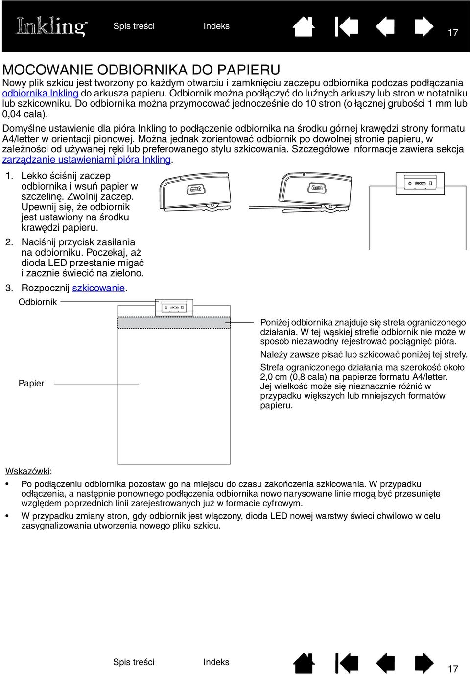 Domyślne ustawienie dla pióra Inkling to podłączenie odbiornika na środku górnej krawędzi strony formatu A4/letter w orientacji pionowej.