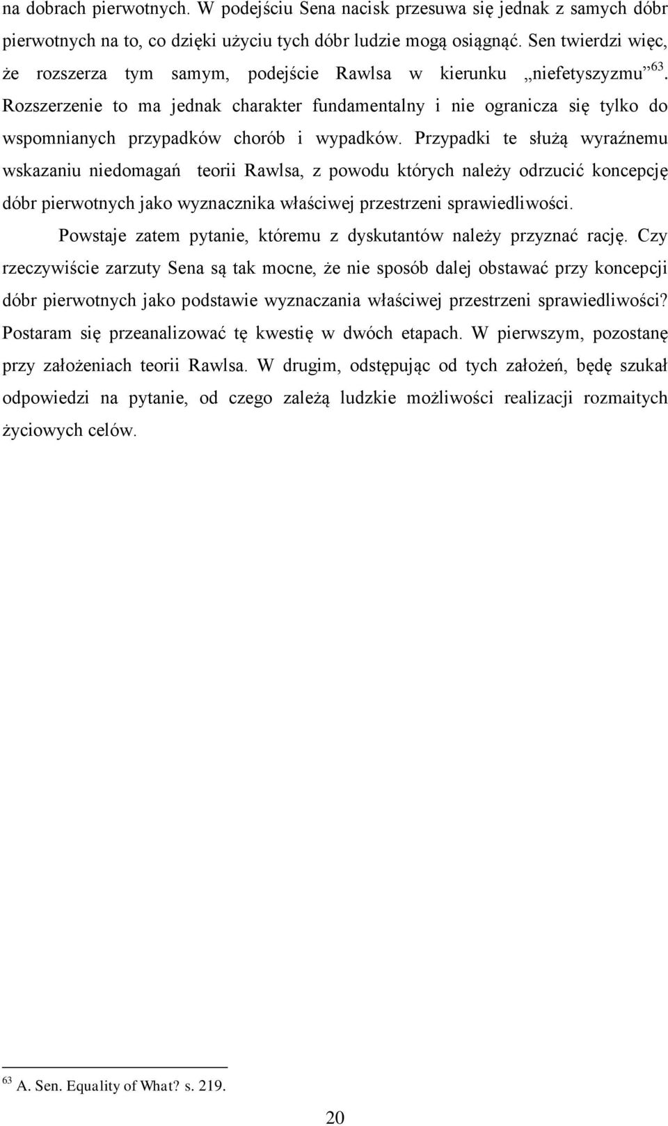 Rozszerzenie to ma jednak charakter fundamentalny i nie ogranicza się tylko do wspomnianych przypadków chorób i wypadków.