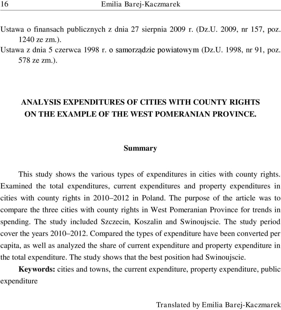 Examined the total expenditures, current expenditures and property expenditures in cities with county rights in 2010 2012 in Poland.