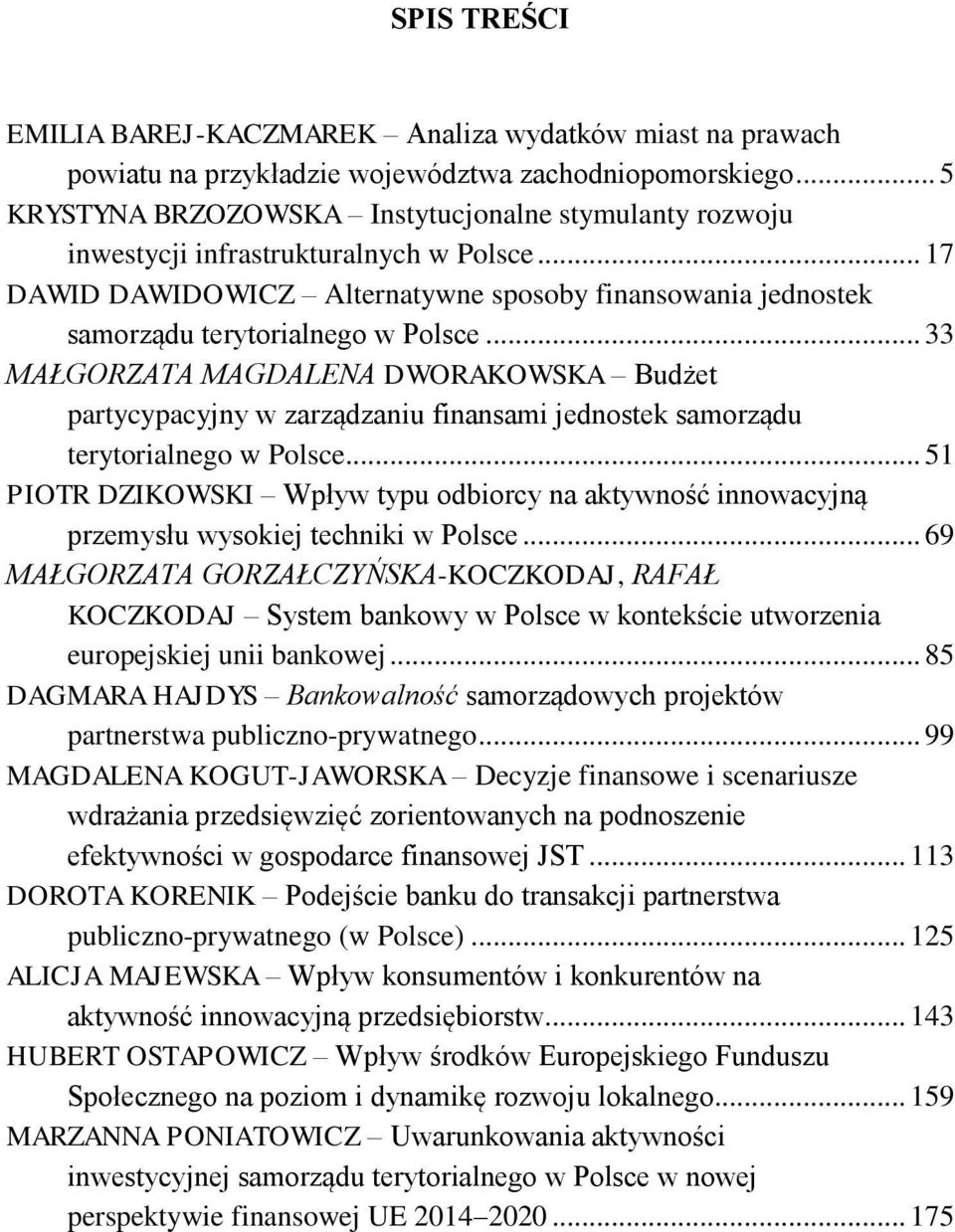 .. 33 MAŁGORZATA MAGDALENA DWORAKOWSKA Budżet partycypacyjny w zarządzaniu finansami jednostek samorządu terytorialnego w Polsce.