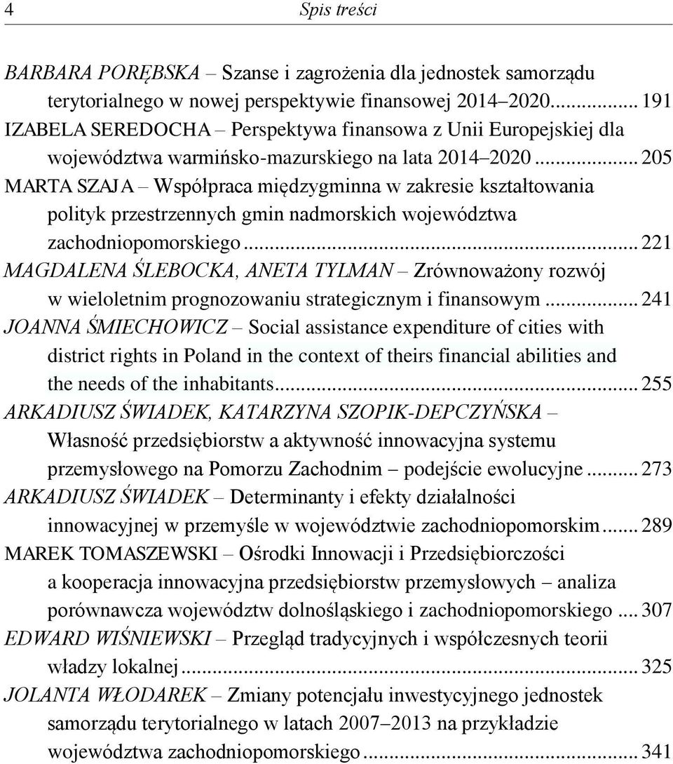 .. 205 MARTA SZAJA Współpraca międzygminna w zakresie kształtowania polityk przestrzennych gmin nadmorskich województwa zachodniopomorskiego.