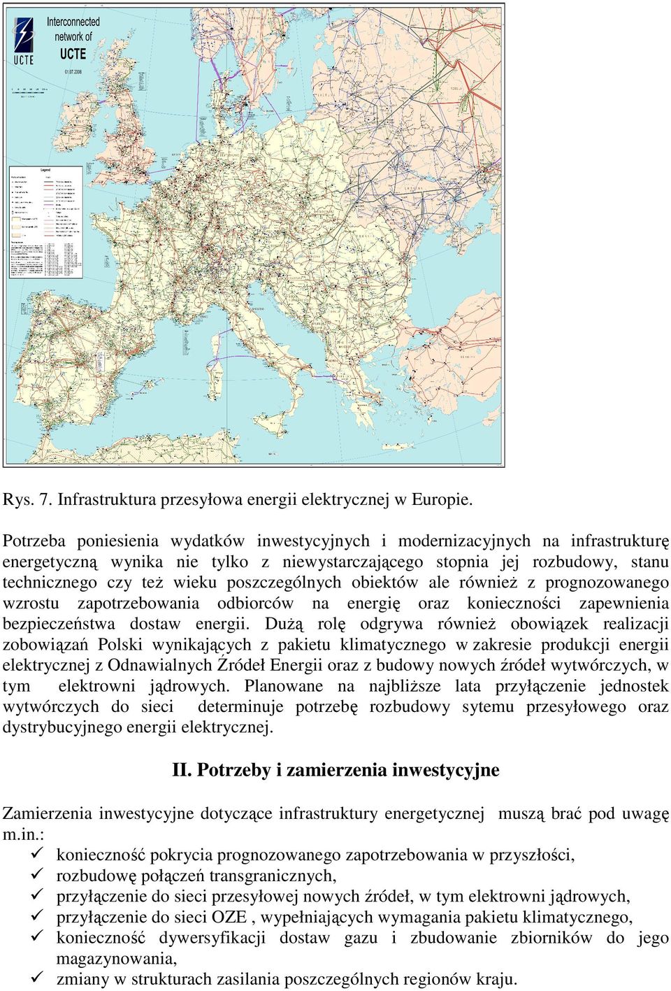 poszczególnych obiektów ale równieŝ z prognozowanego wzrostu zapotrzebowania odbiorców na energię oraz konieczności zapewnienia bezpieczeństwa dostaw energii.