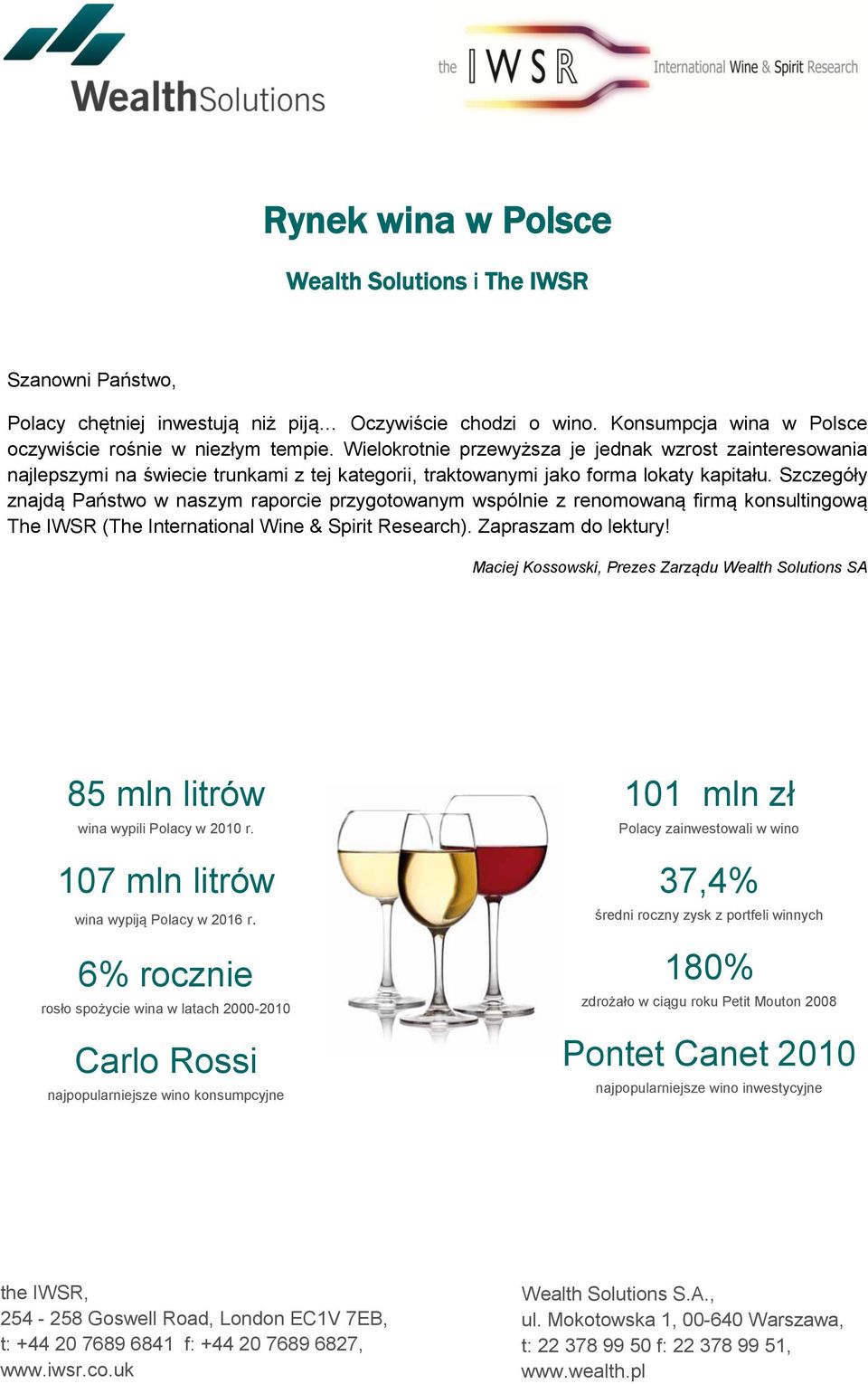 Szczegóły znajdą Państwo w naszym raporcie przygotowanym wspólnie z renomowaną firmą konsultingową The IWSR (The International Wine & Spirit Research). Zapraszam do lektury!