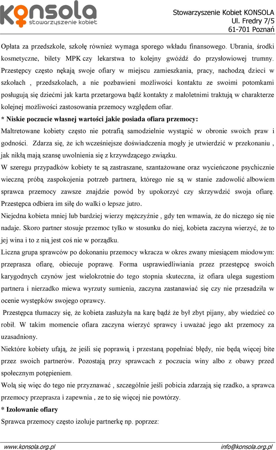 karta przetargowa bądź kontakty z małoletnimi traktują w charakterze kolejnej możliwości zastosowania przemocy względem ofiar.