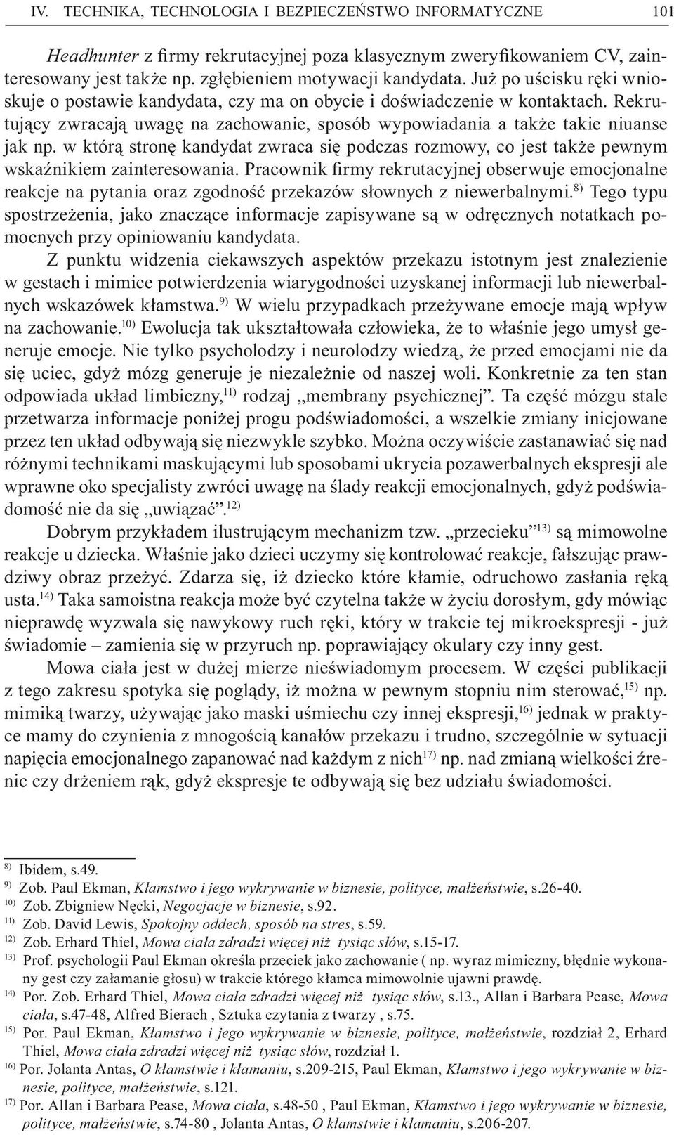 w którą stronę kandydat zwraca się podczas rozmowy, co jest także pewnym wskaźnikiem zainteresowania.