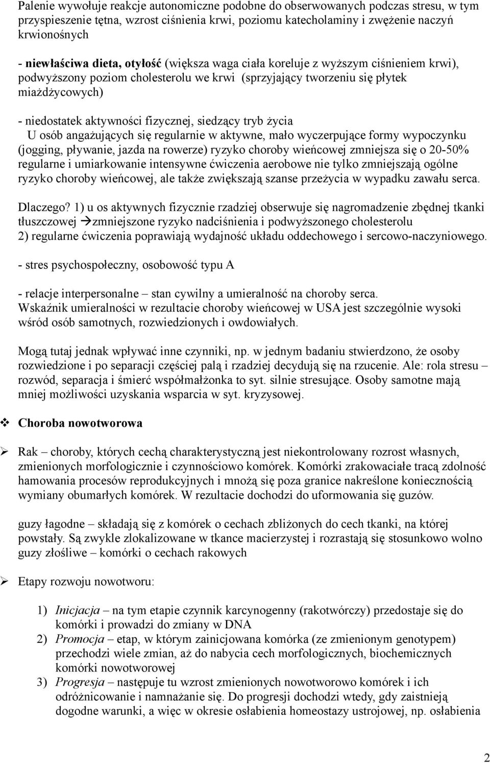 siedzący tryb życia U osób angażujących się regularnie w aktywne, mało wyczerpujące formy wypoczynku (jogging, pływanie, jazda na rowerze) ryzyko choroby wieńcowej zmniejsza się o 20-50% regularne i