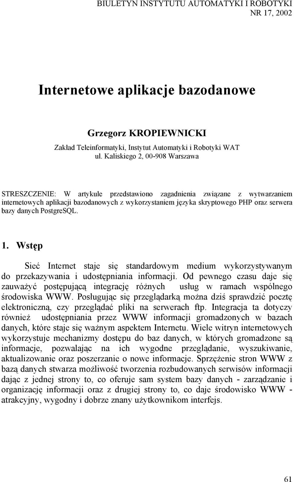 danych PostgreSQL. 1. Wstęp Sieć Internet staje się standardowym medium wykorzystywanym do przekazywania i udostępniania informacji.